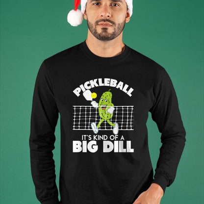 Funny Pickleball Shirt, Pickleball Lover Unisex T-Shirt/Hoodie/Sweatshirt HLT00 - It's Kind of A Big Dill - Funny Pickleball Paddleball T-Shirt