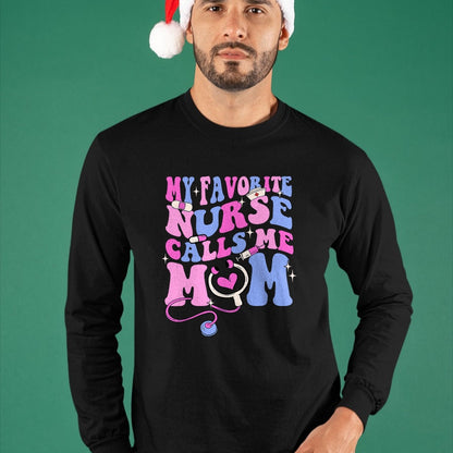 Funny Nurse Shirt, Nurse Unisex T-Shirt/Hoodie/Sweatshirt HLT00 - My Favorite Nurse Calls Me Mom Stethoscope Mother Nurse T-Shirt