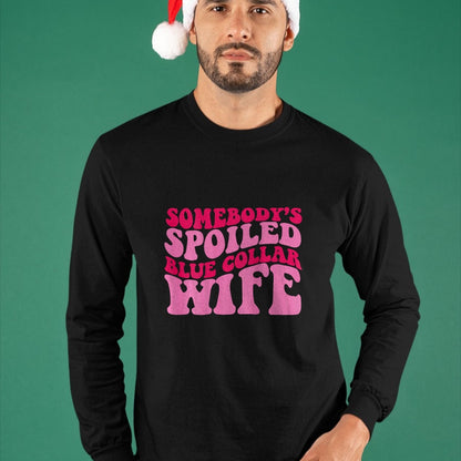Best Wife Shirt, Wife and Husband Unisex T-Shirt/Hoodie/Sweatshirt HLT00 - Gift for wife T shirt, spoiled wife   Somebody's Spoiled Blue Collar Wife Someones spoiled T-Shirt