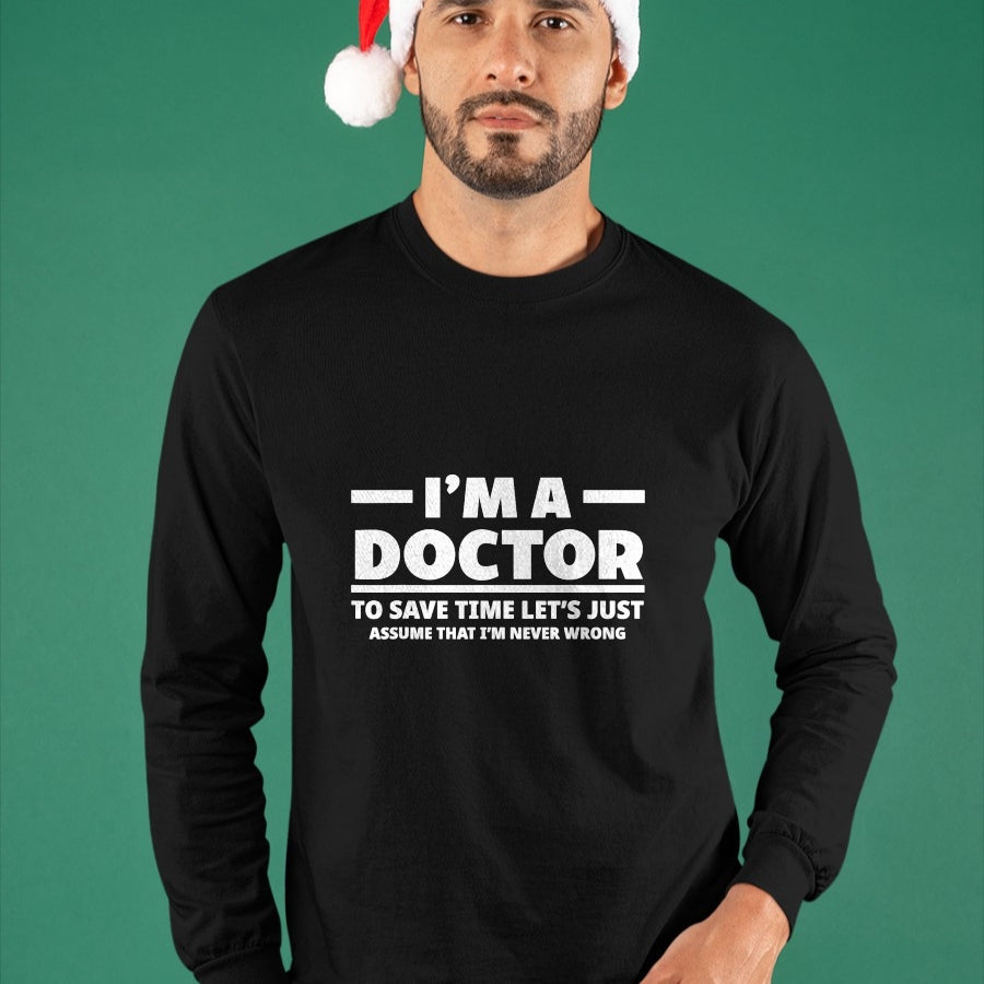 Best Doctor Shirt, Funny Doctor UnisexT-Shirt/Hoodie/Sweatshirt HLT00 - I'm A Doctor Never Wrong Funny Docor Medical Student T-Shirt