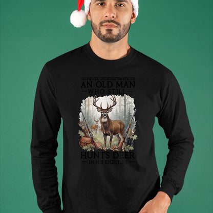 Funny Hunting Shirt, Gift For Hunting Lover Unisex T-Shirt/Hoodie/Sweatshirt HLT00 - Never Underestimate an Old Man Who Still Hunts Deer Eighties T-Shirt