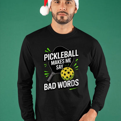 Funny Pickleball Shirt, Pickleball Lover Unisex T-Shirt/Hoodie/Sweatshirt HLT00 - Funny Pickleball Makes Me Say Bad Words Men Women Player T-Shirt