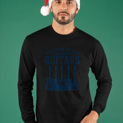 Guitar Lover Shirt, Funny Guitar UnisexT-Shirt/Hoodie/Sweatshirt HLT00 - You Can Never Have Too Many Guitars Funny Guitar Guitarist T-Shirt