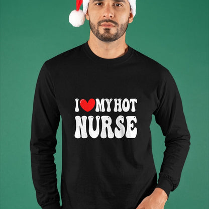 Funny Nurse Shirt, Nurse Unisex T-Shirt/Hoodie/Sweatshirt HLT00 - I Love My Hot Nurse Wife I Heart My Girlfriend T-Shirt