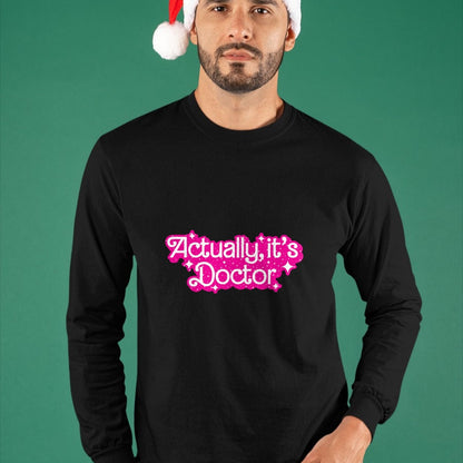 Best Doctor Shirt, Funny Doctor UnisexT-Shirt/Hoodie/Sweatshirt HLT00 - Actually, It's Doctor Funny Design T-Shirt