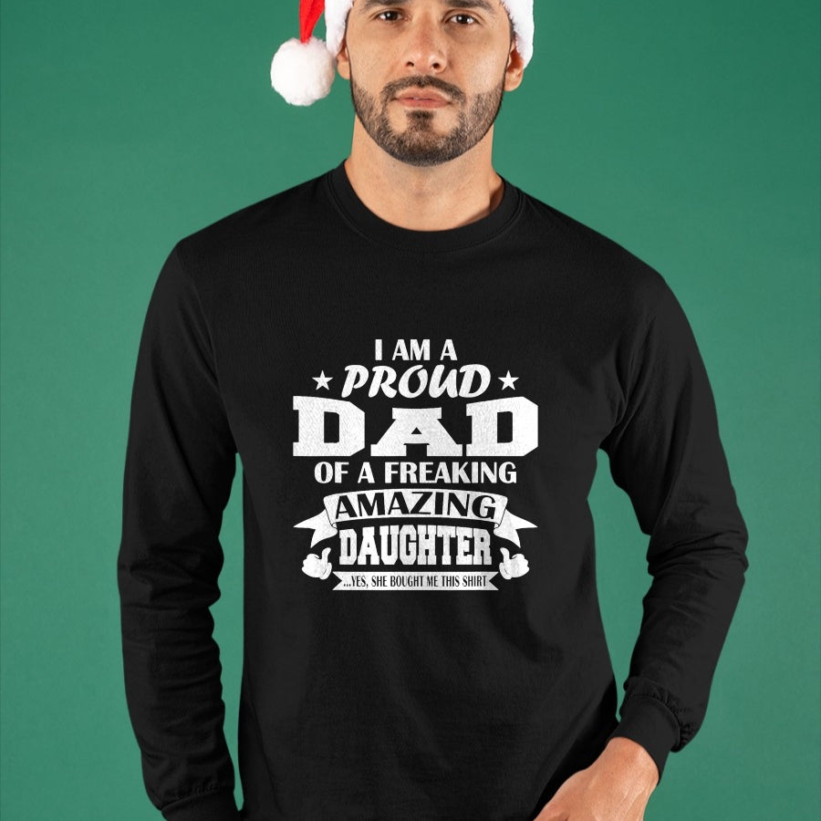 Gift for Dad Shirt, Funny Dad Unisex T-Shirt/Hoodie/Sweatshirt HLT00 – I Am A Proud Dad Of A Freaking Amazing Daughter for Father T-Shirt