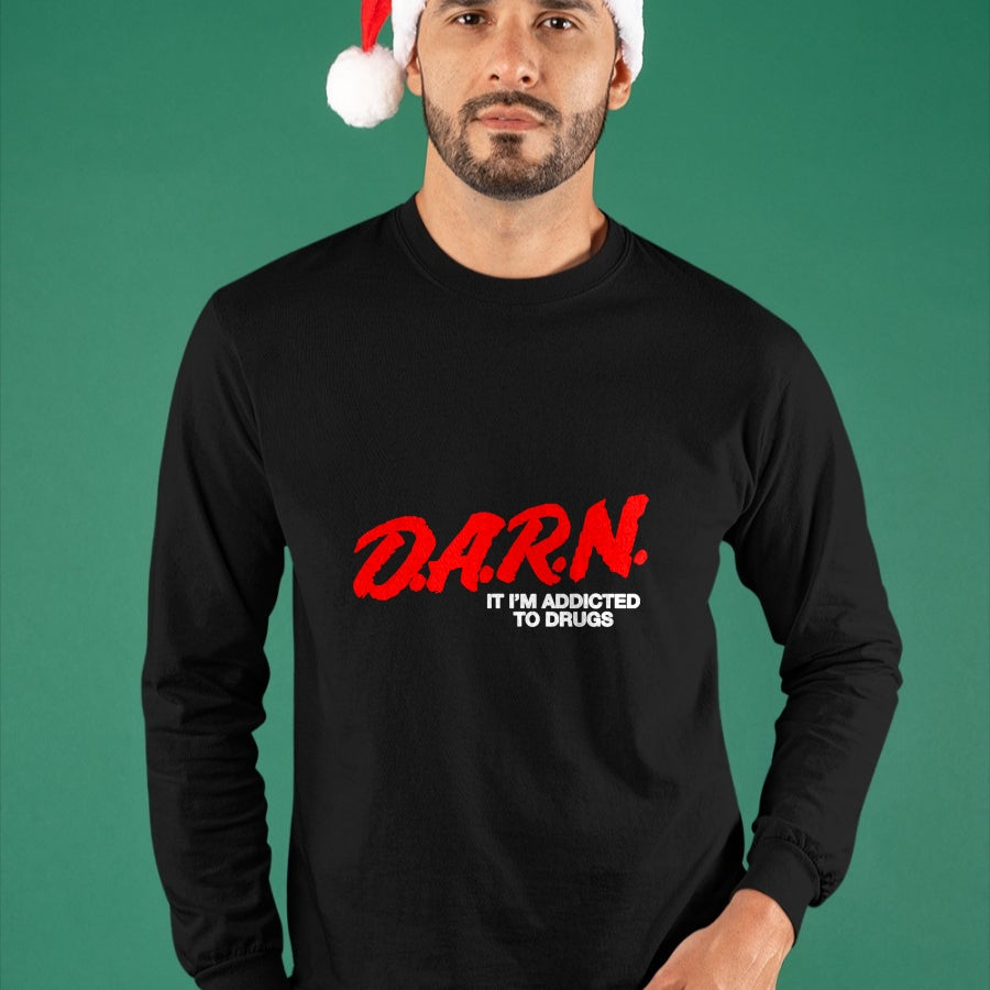Gift for Dad Shirt, Funny Dad Unisex T-Shirt/Hoodie/Sweatshirt HLT00 – D.A.R.N. It Im Addicted To Drugs, Funny D.A.R.N Sarcastic T-Shirt