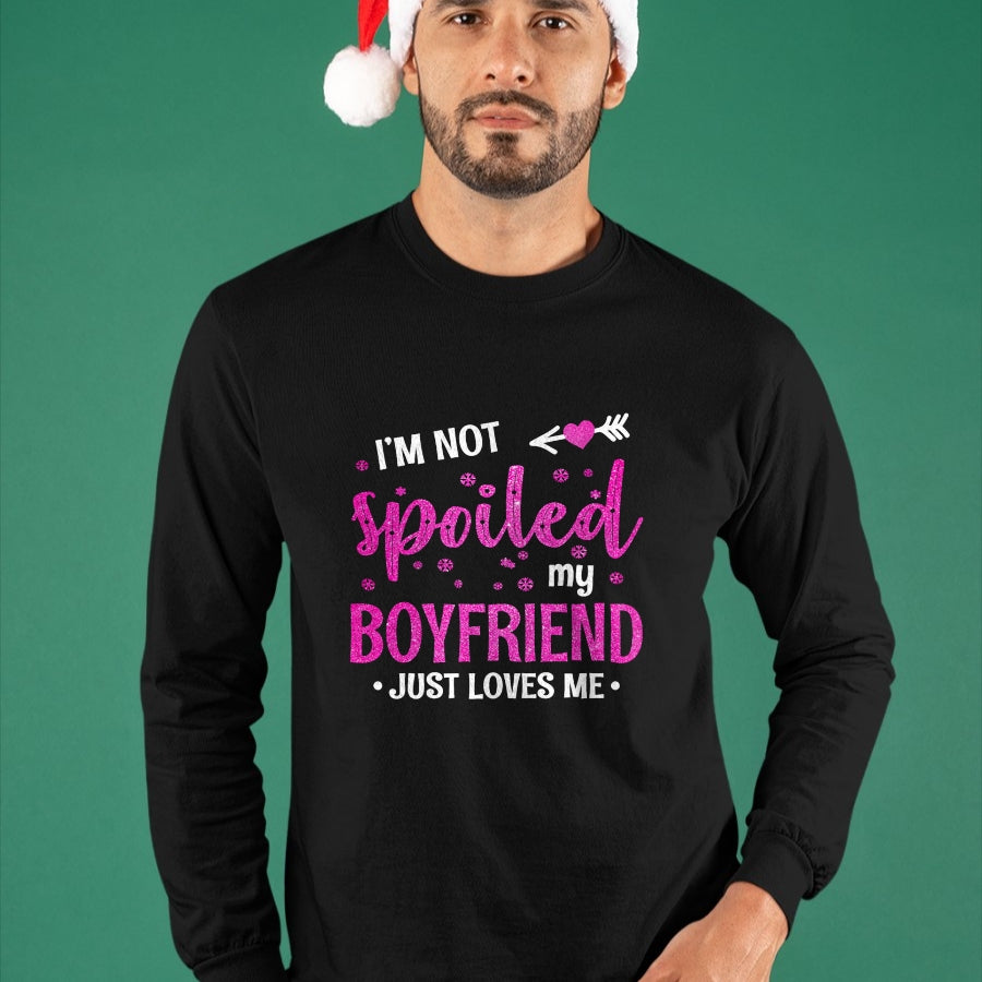 Best Wife Shirt, Wife and Husband Unisex T-Shirt/Hoodie/Sweatshirt HLT00 - I'm Not Spoiled My Boyfriend Just Loves Me T-Shirt