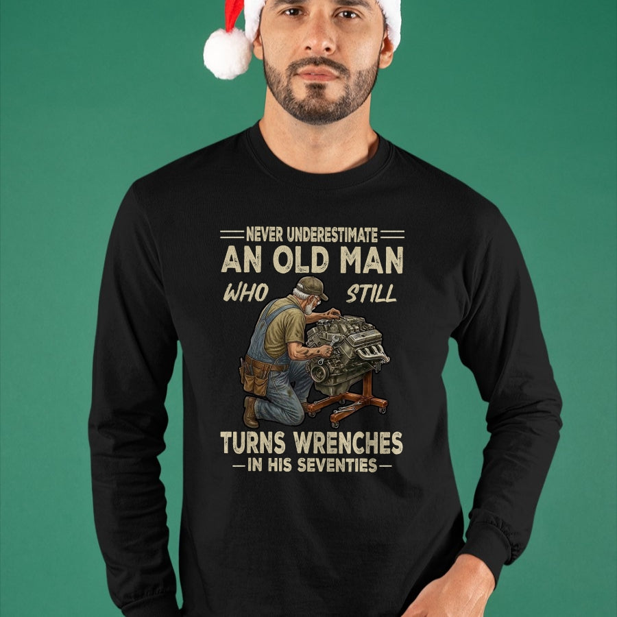 Best Mechanic Life Shirt, Funny Mechanic UnisexT-Shirt/Hoodie/Sweatshirt HLT00 - Never Underestimate an Old Man Who Still Turns Wrenches T-Shirt