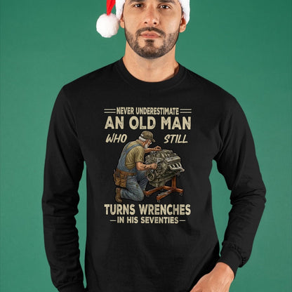 Best Mechanic Life Shirt, Funny Mechanic UnisexT-Shirt/Hoodie/Sweatshirt HLT00 - Never Underestimate an Old Man Who Still Turns Wrenches T-Shirt