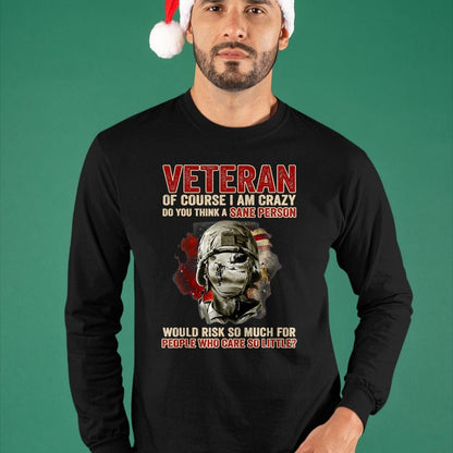 Proud Veteran Shirt, Funny Veteran UnisexT-Shirt/Hoodie/Sweatshirt HLT00 - Veteran of Course I Am Crazy Do You Think A Sane Person T-Shirt, Men, Black, 3X-Large