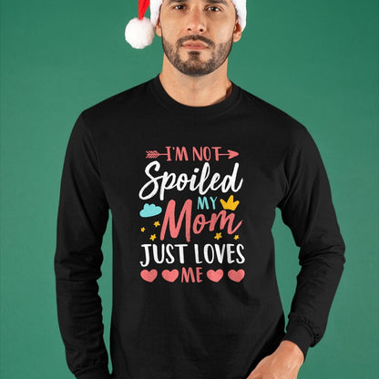 Best Wife Shirt, Wife and Husband Unisex T-Shirt/Hoodie/Sweatshirt HLT00 - I'm Not Spoiled My Mom Just Loves Me Funny Family Daughter T-Shirt