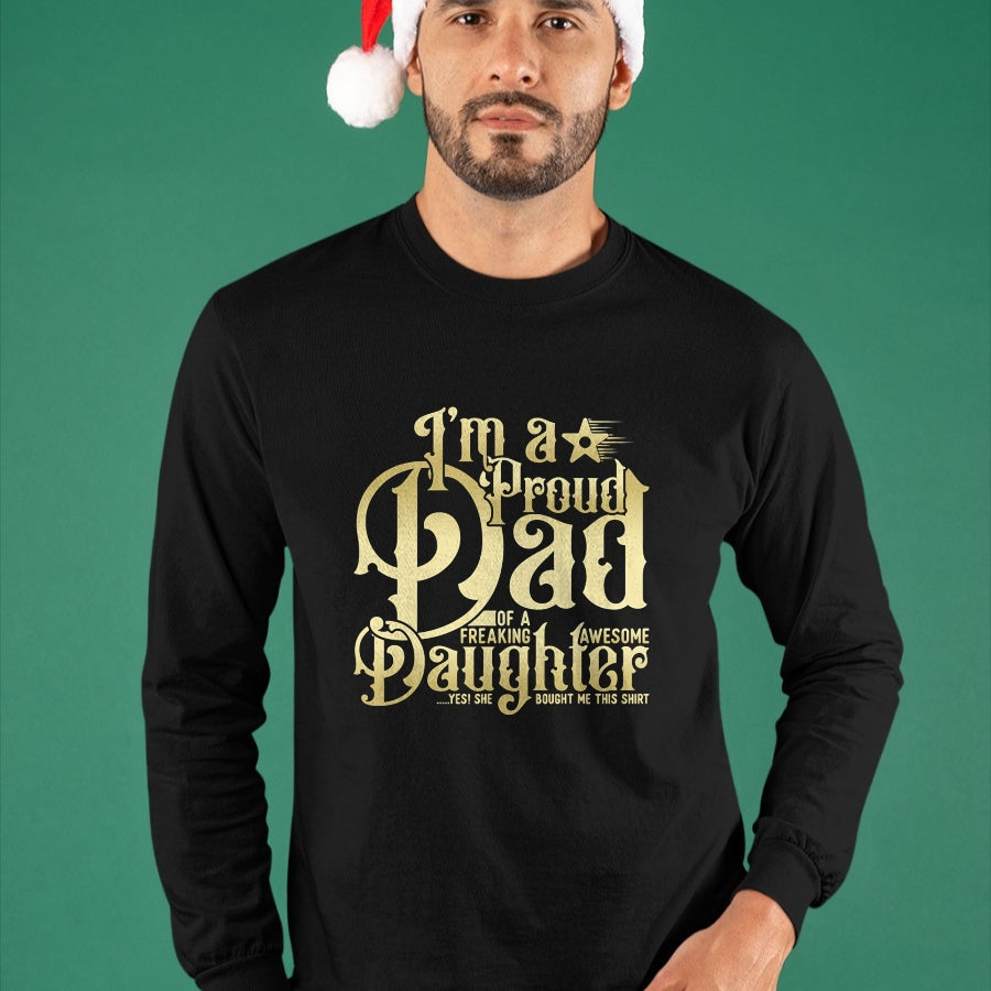 Gift for Dad Shirt, Funny Dad Unisex T-Shirt/Hoodie/Sweatshirt HLT00 – Mens Father_s Day - I_m a Proud Dad of Freaking Awesome Daughter T-Shirt