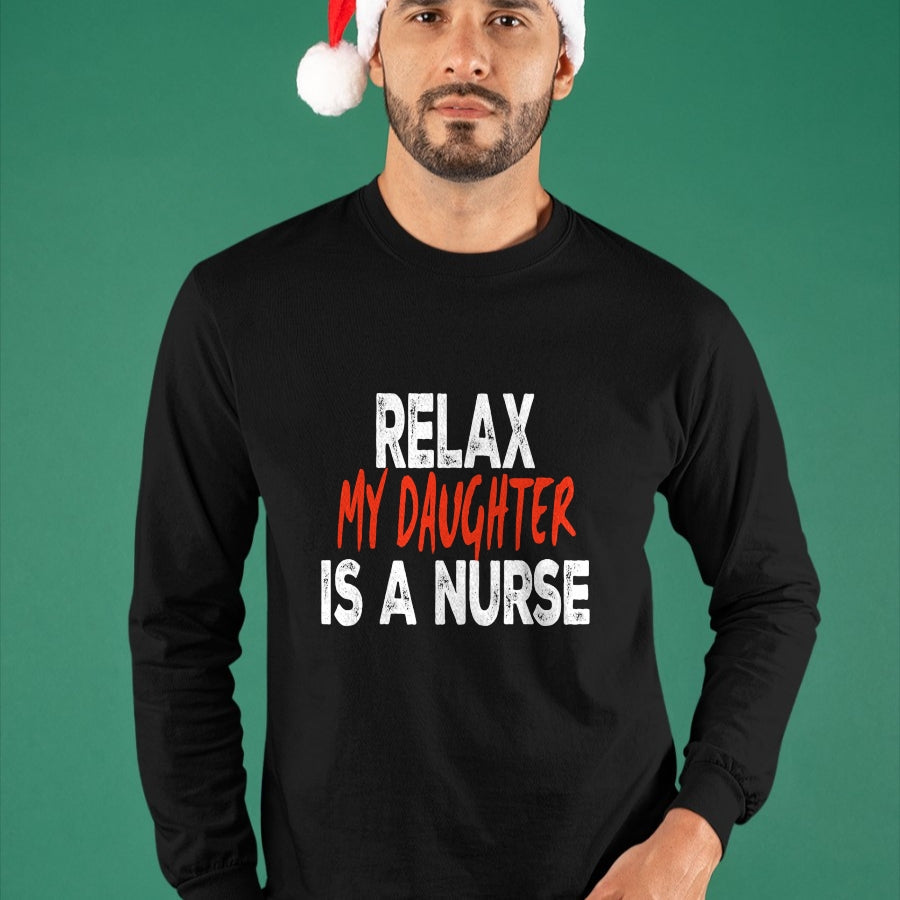 Funny Nurse Shirt, Nurse Unisex T-Shirt/Hoodie/Sweatshirt HLT00 - Relax my daughter is a nurse Funny Mom Dad nursing daughter T-Shirt