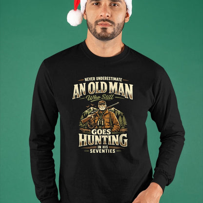 Funny Hunting Shirt, Gift For Hunting Lover Unisex T-Shirt/Hoodie/Sweatshirt HLT00 - Never Underestimate Old Man Goes Hunting in His 70s T-Shirt