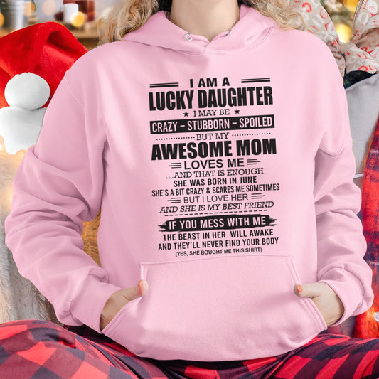 CCDI06 - I AM A LUCKY DAUGHTER I MAY BE CRAZY - STUBBORN - SPOILED T-Shirt – Birthday Gift From June Mom / Woman - (SKU26T-01103-06)