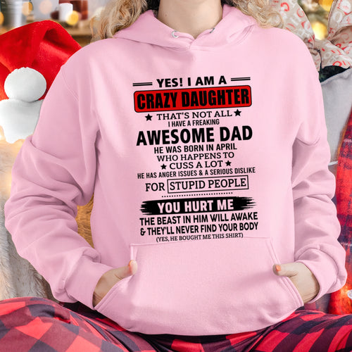 ccdi04 - YES! I AM A CRAZY DAUGHTER OF AN AWESOME APRIL DAD - Birthday Gift From April Dad / Man - (SKU2605-163-04)