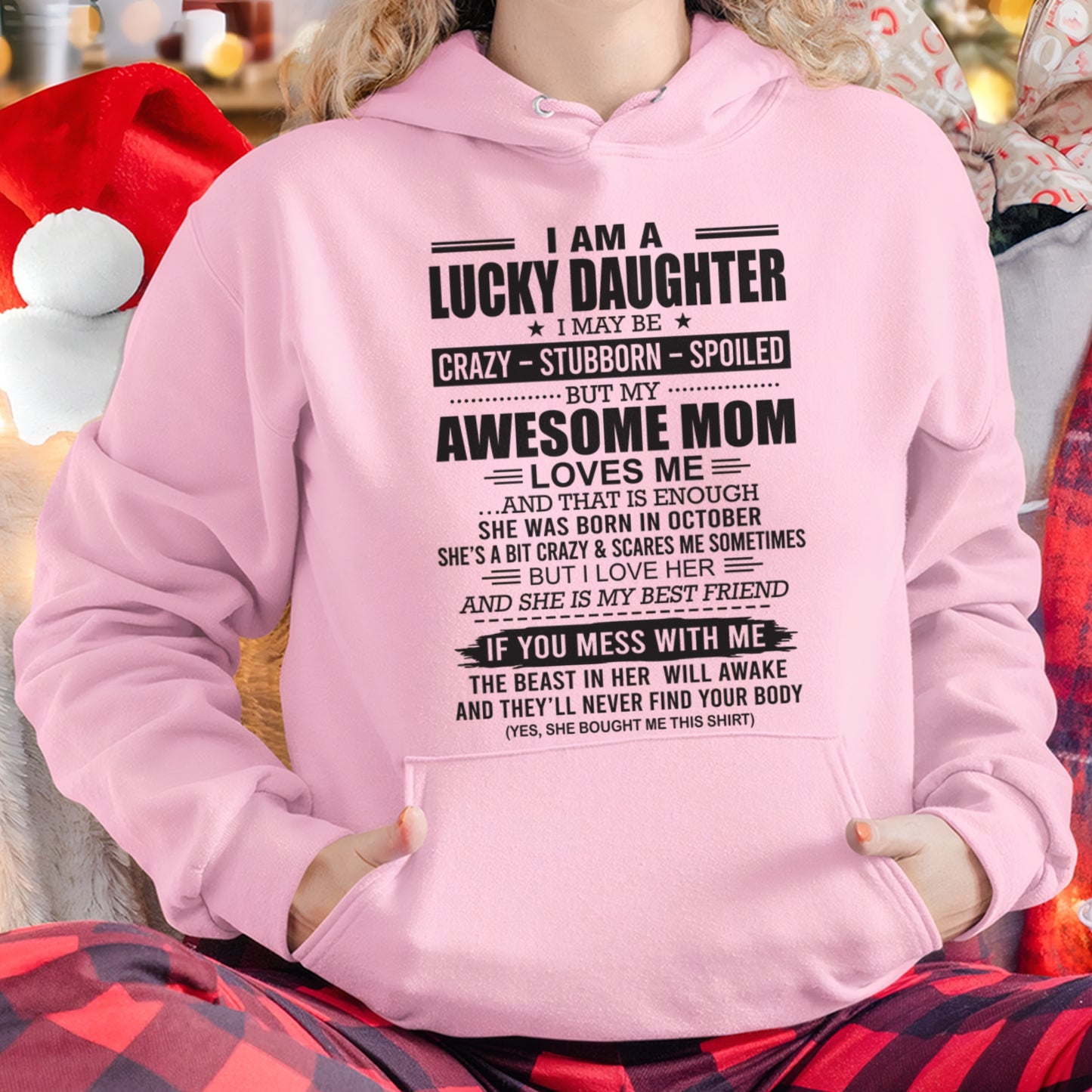 CCDI10 - I AM A LUCKY DAUGHTER I MAY BE CRAZY - STUBBORN - SPOILED T-Shirt – Birthday Gift From October Mom / Woman - (SKU26T-01103-10)