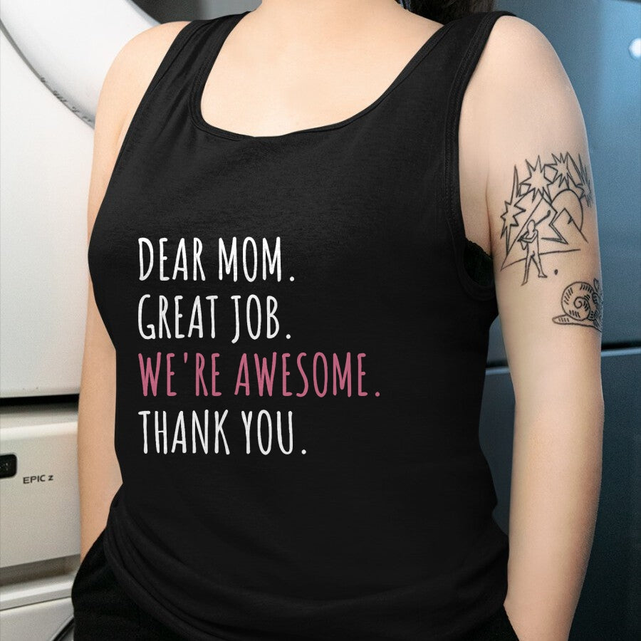 Gift for Mom Shirt, Funny Mom Unisex T-Shirt/Hoodie/Sweatshirt HLT00 - Dear Mom Great Job We_re Awesome Thank You Mothers day Funny T-Shirt