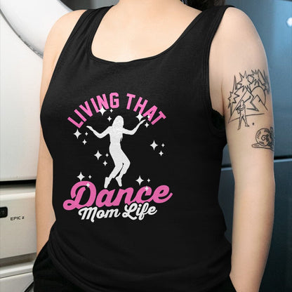 Gift for Mom Shirt, Funny Mom Unisex T-Shirt/Hoodie/Sweatshirt HLT00 - Funny Dance Mom Living That Dance Mom Life Mother_s Day T-Shirt