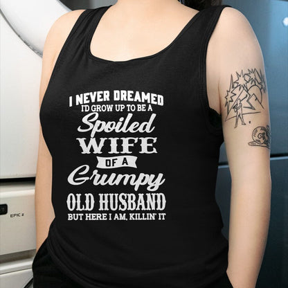 Best Wife Shirt, Wife and Husband Unisex T-Shirt/Hoodie/Sweatshirt HLT00 - Gift for wife T shirt, spoiled wife   I Never Dreamed I'd Grow Up To Be A Spoiled Wife Sweatshirt (1)