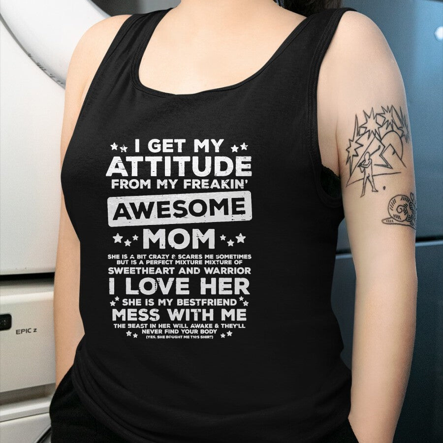 Gift for Mom Shirt, Funny Mom Unisex T-Shirt/Hoodie/Sweatshirt HLT00 - Got My Attitude From Awesome Mom Mothers Day Daughter Son T-Shirt