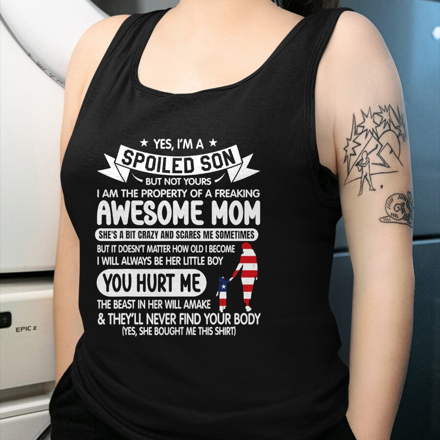 Gift for Mom Shirt, Funny Mom Unisex T-Shirt/Hoodie/Sweatshirt HLT00 - I'm A Spoiled Son But Not Yours Freaking Awesome Mom Vintage T-Shirt