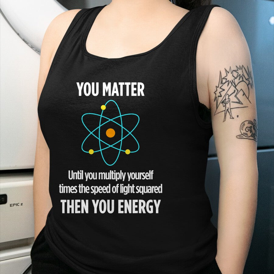 Best Mechanic Life Shirt, Funny Mechanic UnisexT-Shirt/Hoodie/Sweatshirt HLT00 - You Matter You Energy Funny Physicist Physics Lover T-Shirt