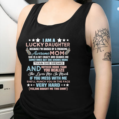 Gift for Mom Shirt, Funny Mom Unisex T-Shirt/Hoodie/Sweatshirt HLT00 - Funny I Am Lucky Daughter I_m Raised By Freaking Awesome Mom T-Shirt