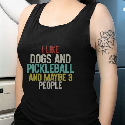 Funny Pickleball Shirt, Pickleball Lover Unisex T-Shirt/Hoodie/Sweatshirt HLT00 - I Like Dogs And Pickleball And Maybe 3 People T-Shirt