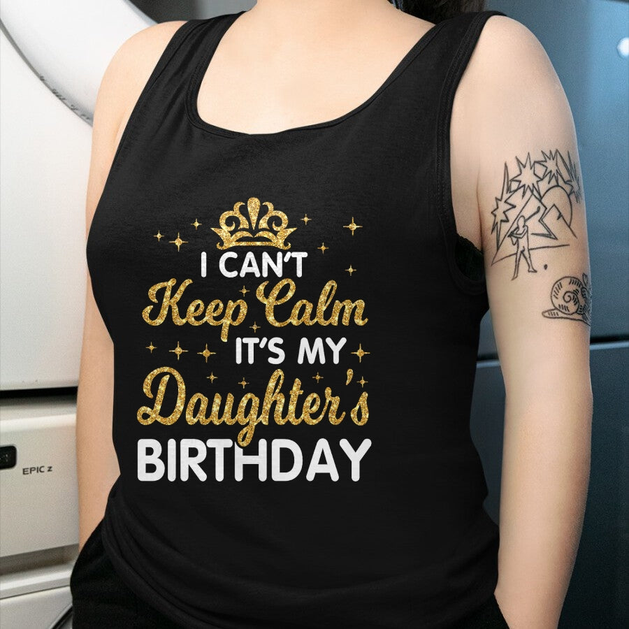 Gift for Mom Shirt, Funny Mom Unisex T-Shirt/Hoodie/Sweatshirt HLT00 - I Can't Keep Calm It_s My Mom_s Birthday T-Shirt
