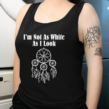 Native American T-Shirts, Vintage Native American Unisex T-Shirt/Hoodie/Sweatshirt HLT00 - I_m Not As White As I Look Native American