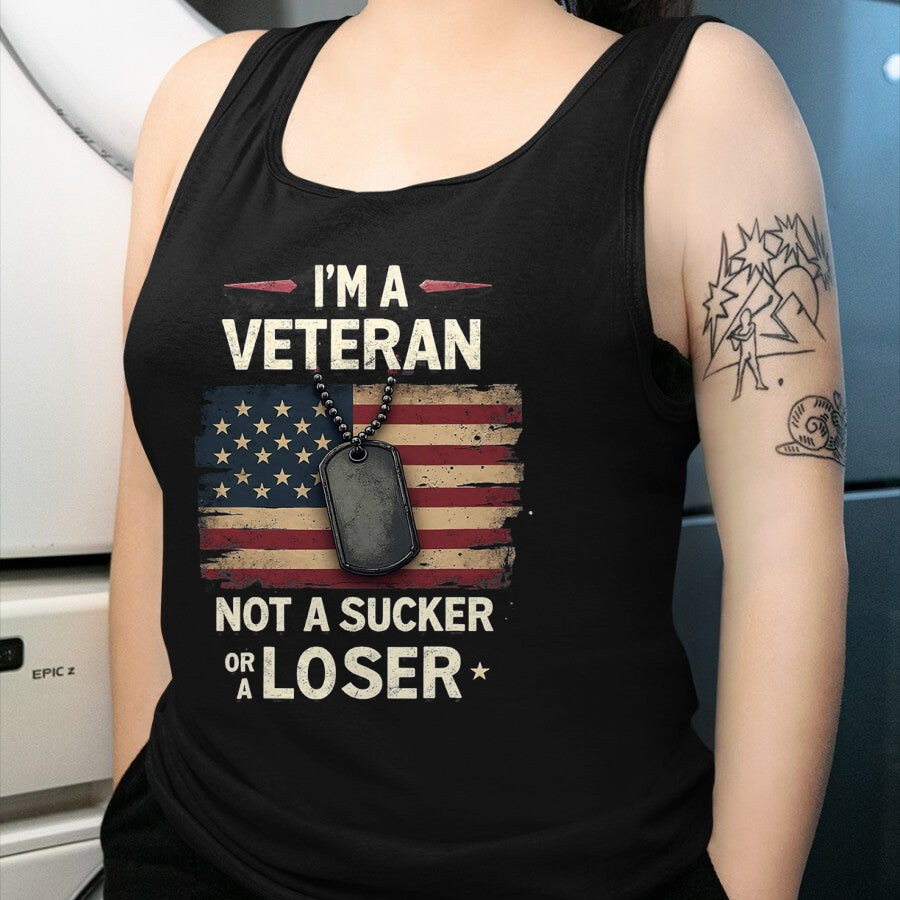 Proud Veteran Shirt, Funny Veteran UnisexT-Shirt/Hoodie/Sweatshirt HLT00 - I_m a Veteran Not a Sucker or a Loser Proud Military Veteran T-Shirt
