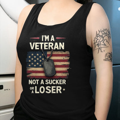 Proud Veteran Shirt, Funny Veteran UnisexT-Shirt/Hoodie/Sweatshirt HLT00 - I_m a Veteran Not a Sucker or a Loser Proud Military Veteran T-Shirt