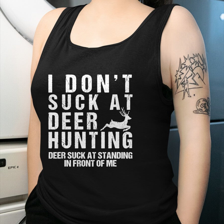 Funny Hunting Shirt, Gift For Hunting Lover Unisex T-Shirt/Hoodie/Sweatshirt HLT00 - Funny Hunter I Dont Suck At Deer Hunting T-Shirt