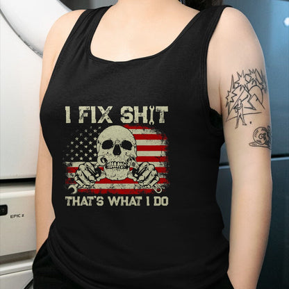 Best Mechanic Life Shirt, Funny Mechanic UnisexT-Shirt/Hoodie/Sweatshirt HLT00 - I Fix Shit That's What I Do Vintage Mechanic American Flag T-Shirt