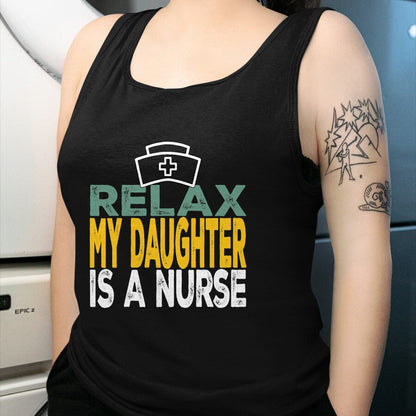 Funny Nurse Shirt, Nurse Unisex T-Shirt/Hoodie/Sweatshirt HLT00 - Relax my daughter is a nurse funny nursing RN LPN dad mom T-Shirt