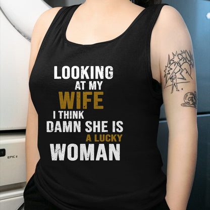 Best Wife Shirt, Wife and Husband Unisex T-Shirt/Hoodie/Sweatshirt HLT00 - Gift for wife T shirt, lucky wife   Looking At My Wife I Think She Is A Lucky Woman Funny T-Shirt (1)