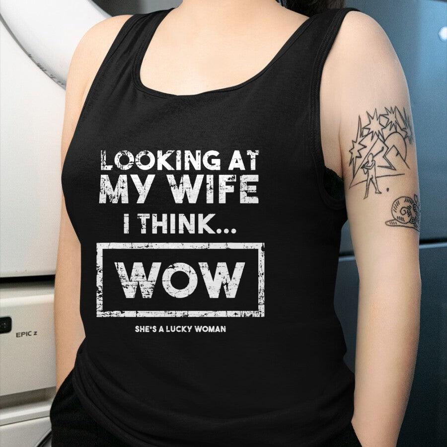 Best Wife Shirt, Wife and Husband Unisex T-Shirt/Hoodie/Sweatshirt HLT00 - Gift for wife T shirt, lucky wife   Looking At My Wife I Think Wow She's A Lucky Woman Funny Lt T-Sh