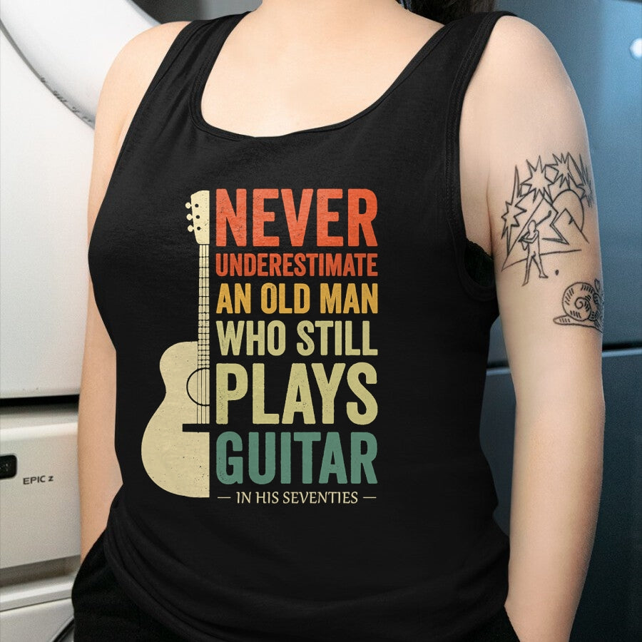 Guitar Lover Shirt, Funny Guitar UnisexT-Shirt/Hoodie/Sweatshirt HLT00 - Never Underestimate an Old Man in His 70s Plays Guitar T-Shirt