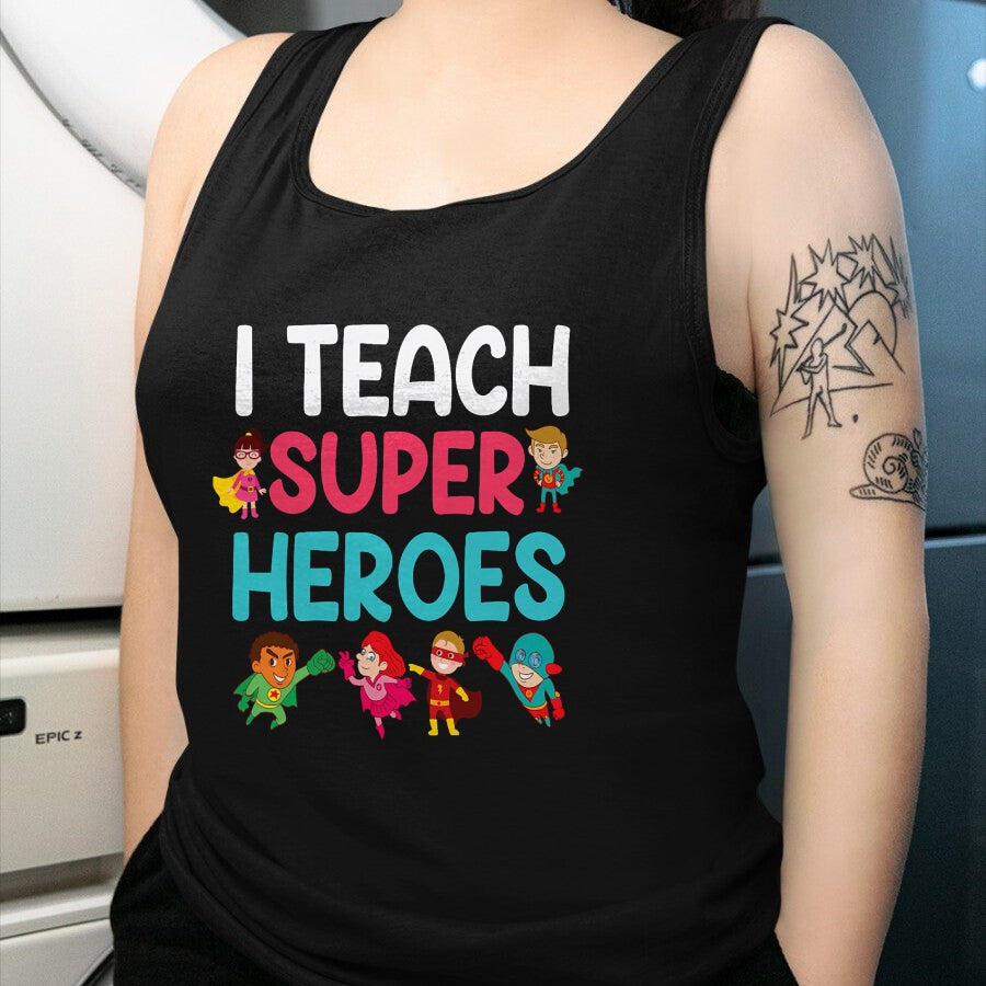 Best Teacher Shirt, Funny Teacher UnisexT-Shirt/Hoodie/Sweatshirt HLT00 - I Teach Super Heroes T-Shirt Teacher Tees and T Shirts for Men and Women