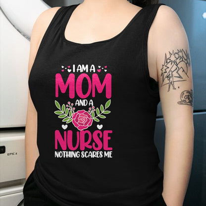 Funny Nurse Shirt, Nurse Unisex T-Shirt/Hoodie/Sweatshirt HLT00 - I Am A Mom And An Nurse Nothing Scares Me T-Shirt