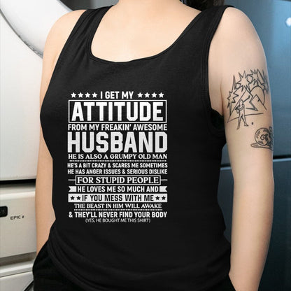 Best Wife Shirt, Wife and Husband Unisex T-Shirt/Hoodie/Sweatshirt HLT00 - I Get My Attitude from My Freaking Awesome Husband Funny T-Shirt