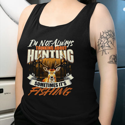Funny Hunting Shirt, Gift For Hunting Lover Unisex T-Shirt/Hoodie/Sweatshirt HLT00 - I_m Not Always Thinking About Hunting - Wildlife Deer Lover T-Shirt, Men, Black, 3X-Large