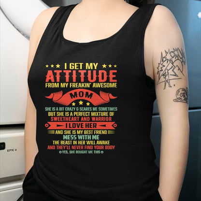 Gift for Mom Shirt, Funny Mom Unisex T-Shirt/Hoodie/Sweatshirt HLT00 - I Get My Attitude From My Freaking Awesome Mama Funny Mom T-Shirt