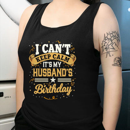 Best Wife Shirt, Wife and Husband Unisex T-Shirt/Hoodie/Sweatshirt HLT00 - I Can't Keep Calm It's My Husband Birthday Party Gift T-Shirt