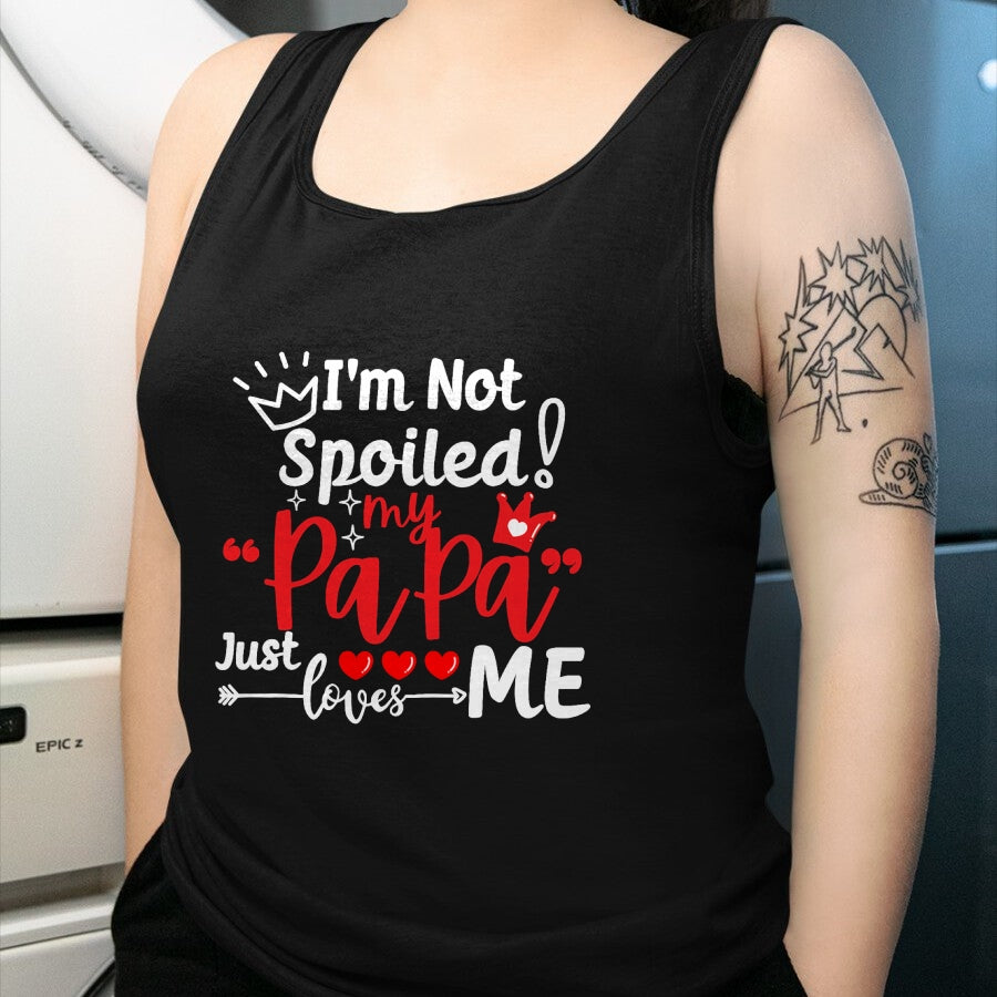 Best Wife Shirt, Wife and Husband Unisex T-Shirt/Hoodie/Sweatshirt HLT00 - I'm Not Spoiled My Papa Just Loves Me Dad Team Kids Matching T-Shirt