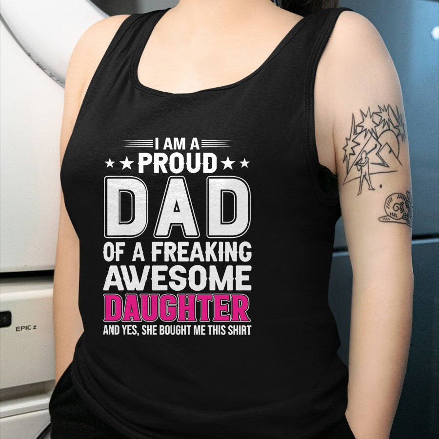 Gift for Dad Shirt, Funny Dad Unisex T-Shirt/Hoodie/Sweatshirt HLT00 – I Am A Proud Dad Of A Freaking Amazing Daughter for Father T-Shirt