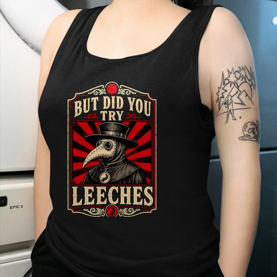 Best Doctor Shirt, Funny Doctor UnisexT-Shirt/Hoodie/Sweatshirt HLT00 - But Did You Try Leeches Plague Doctor Dark Humor T-Shirt