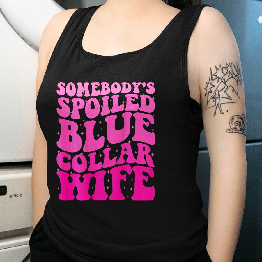 Best Wife Shirt, Wife and Husband Unisex T-Shirt/Hoodie/Sweatshirt HLT00 - Gift for wife T shirt, spoiled wife   Somebody's Spoiled Blue Collar Wife Someones spoiled ON BACK T